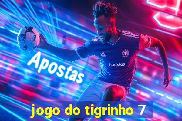 jogo do tigrinho 7